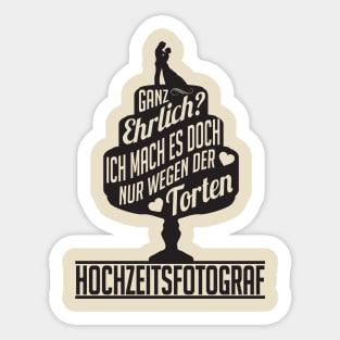 Ich mach es wegen der torten hochzeitsfotograf (2) Sticker